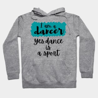 I am a dancer. Yes dance is a sport Hoodie